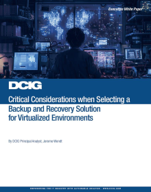 Critical Considerations When Selecting a Backup and Recovery Solution for Virtualized Envi...