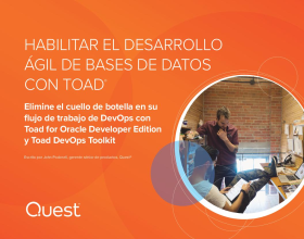 HABILITAR EL DESARROLLO ÁGIL DE BASES DE DATOS CON Toad Development Suite for Oracle