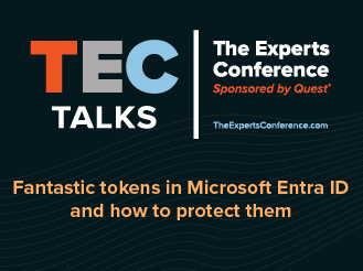 TEC Talk: Fantastic Tokens in Microsoft Entra ID and How to Protect Them 